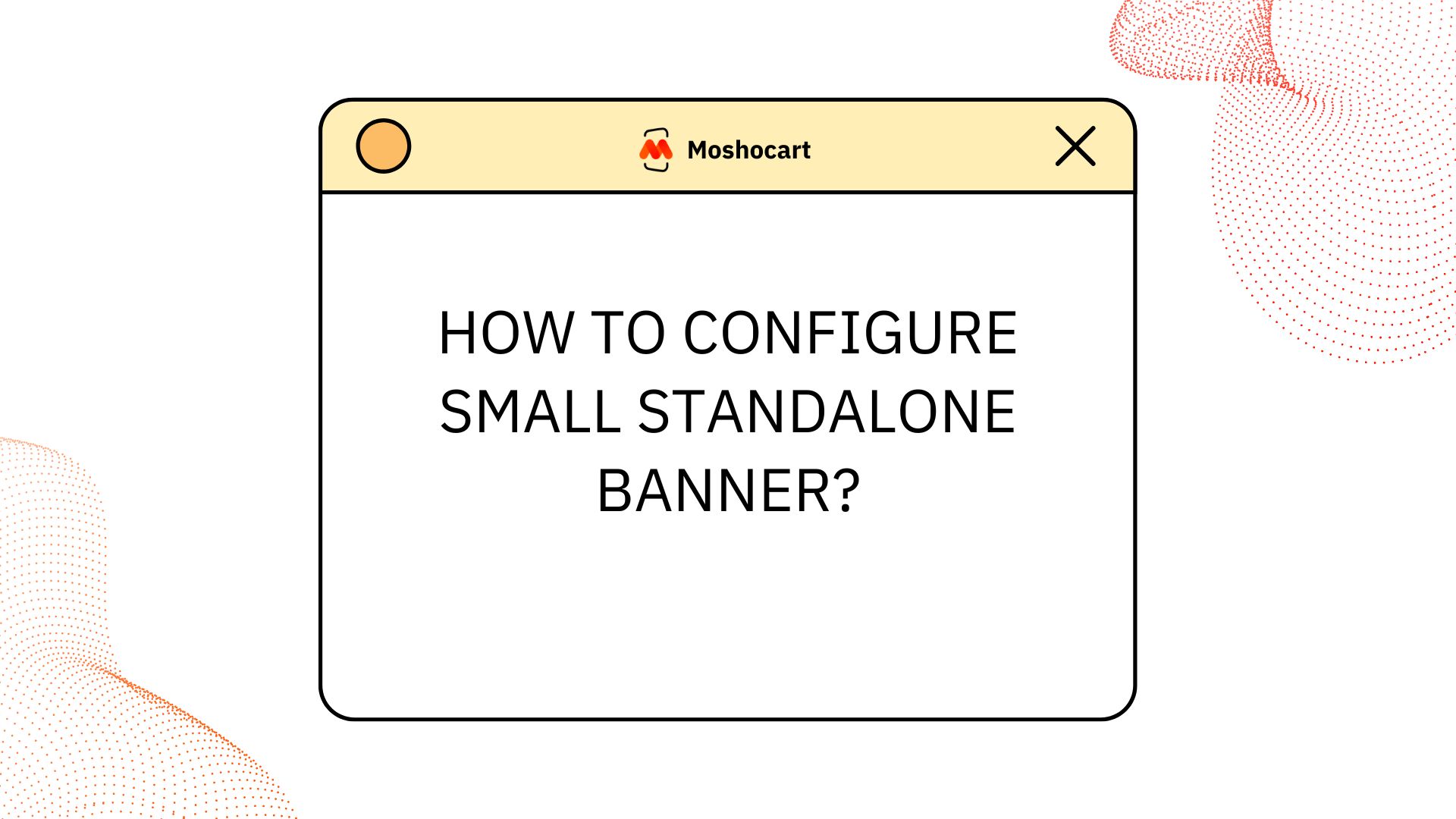 step by step user guide Small-Standalone-Banner